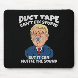 Trump -duct Tape Cant Fix Stupid But It Can Muffle Mouse Pad