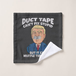 trump -duct tape cant fix stupid wash cloth