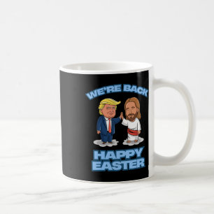 Trump Easter Jesus Trump We're Ck Funny Easter Shi Coffee Mug