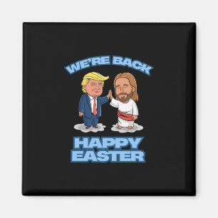Trump Easter Jesus Trump We're Ck Funny Easter Shi Magnet