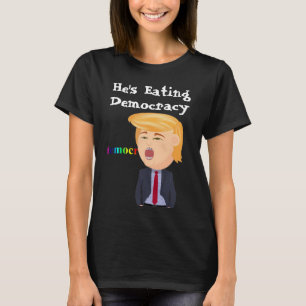 Trump Eating Democracy T-Shirt