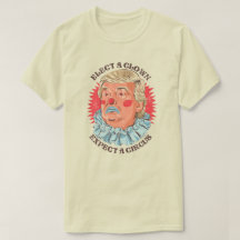 Trump ELECT A CLOWN T-Shirt