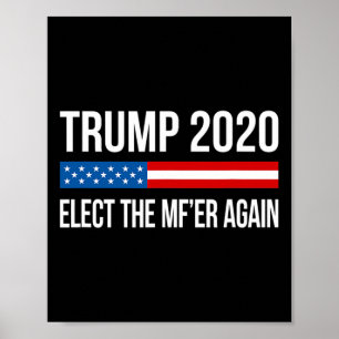 Trump - Elect The Mf'er Again -  Poster