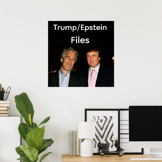 Trump/Epstein Files Poster (Home Office)