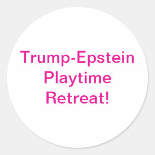 Trump-Epstein Playtime Comedy Hankamer Artjunkhaus Classic Round Sticker
