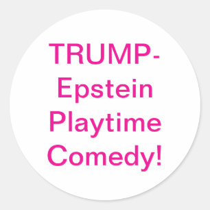 Trump-Epstein Playtime Comedy Hankamer Artjunkhaus Classic Round Sticker