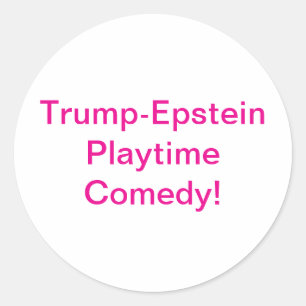 Trump-Epstein Playtime Comedy Hankamer Artjunkhaus Classic Round Sticker