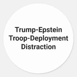 Trump-Epstein Troop-Deploymen Hankamer Artjunkhaus Classic Round Sticker