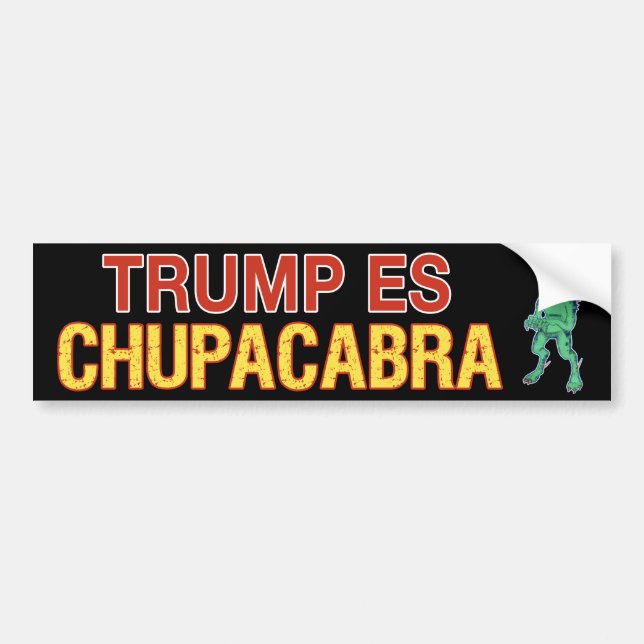 Trump Es Chupacabra Bumper Sticker (Front)