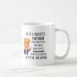 Trump Father, Funny Dad Birthday, Father's day mug<br><div class="desc">Whether you're drinking your morning coffee,  evening tea,  or something in between – this mug's for you! It's sturdy and glossy with a vivid print that'll withstand the microwave and dishwasher.

• Ceramic
• Dishwasher and microwave safe
• White and glossy</div>