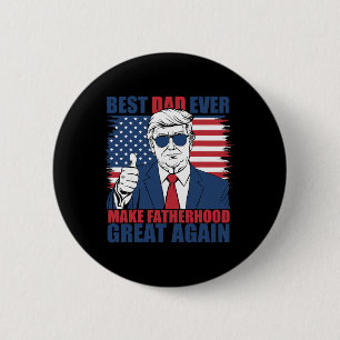Trump Father's Day Best Dad Ever Make Fatherhood G 6 Cm Round Badge