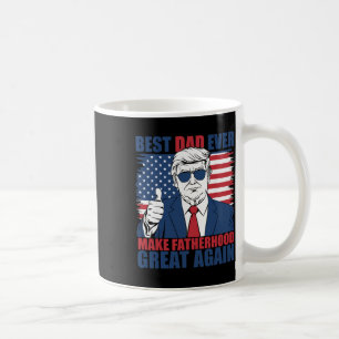 Trump Father's Day Best Dad Ever Make Fatherhood G Coffee Mug