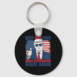 Trump Father's Day Best Dad Ever Make Fatherhood G Key Ring