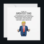 Trump Father's Day Trump Dad Birthday  Card<br><div class="desc">Funny Donald Trump design depicts President Trump wearing a blue suit with a red tie and announcing "You're the greatest dad in the history of the country. Just tremendous what you're doing. Nobody does it better than you. Other dads? Total disasters. Everyone agrees, believe me." This hilarious design makes a...</div>