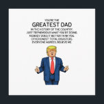 Trump Father's Day Trump Dad Birthday  Card<br><div class="desc">Funny Donald Trump design depicts President Trump wearing a blue suit with a red tie and announcing "You're the greatest dad in the history of the country. Just tremendous what you're doing. Nobody does it better than you. Other dads? Total disasters. Everyone agrees, believe me." This hilarious design makes a...</div>