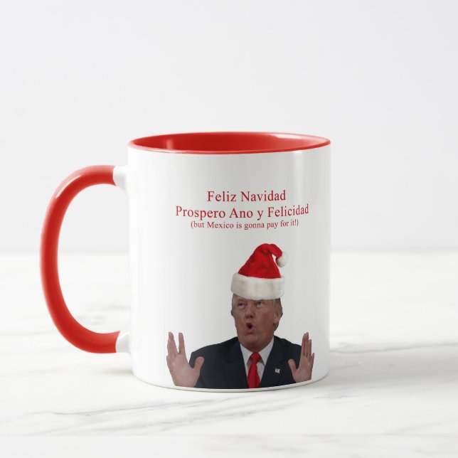 Trump. Feliz Navidad, Mexico is gonna pay for it! Mug (Left)