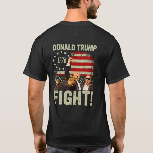 Trump Fight Fight Fight (on back) T-Shirt (Back)
