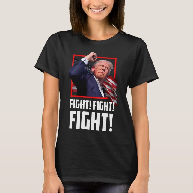 Trump Fight Fighting Fighters Supporters Americans T-Shirt (Front)