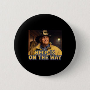 Trump Fireman Firefighter Help Is On The Way Inaug 6 Cm Round Badge