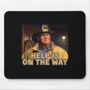 Trump Fireman Firefighter Help Is On The Way Inaug Mouse Pad