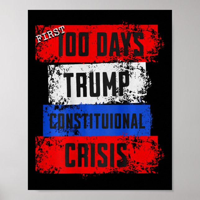 Trump First 100 Days Constitutional Crisis Failed  Poster (Front)