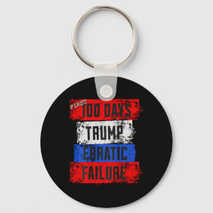 Trump First 100 Days Erratic Failure Failed Presid Key Ring