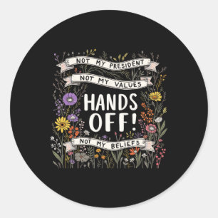 Trump Floral Resist Not My President Hands Off Pro Classic Round Sticker