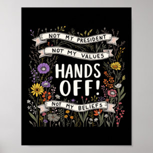 Trump Floral Resist Not My President Hands Off Pro Poster