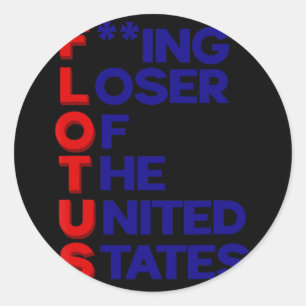 Trump Flotus Loser United States Political Sarcasm Classic Round Sticker