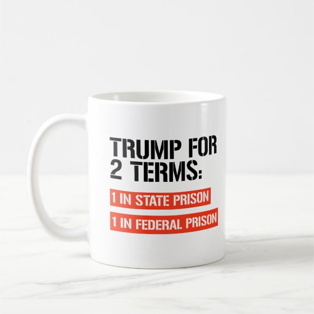 Trump for 2 terms: State Prison and Federal Prison Coffee Mug (Left)