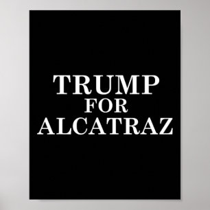 Trump For Alcatraz Prison Political Anti Donald T Poster
