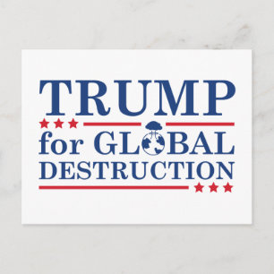 Trump For Global Destruction Postcard
