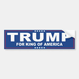 Trump for King of America - Blue Trump -.png Bumper Sticker