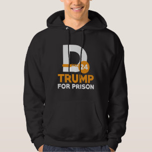Trump For Prison 2024 Hoodie