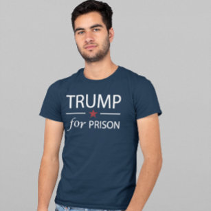 Trump For Prison Anti Trump Political Slogan T-Shi T-Shirt