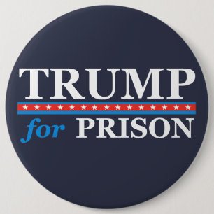 TRUMP FOR PRISON Button