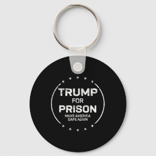 Trump For Prison Make America Safe Again  Key Ring