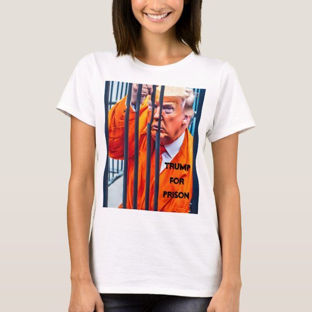 Trump For Prison T-Shirt (Front)