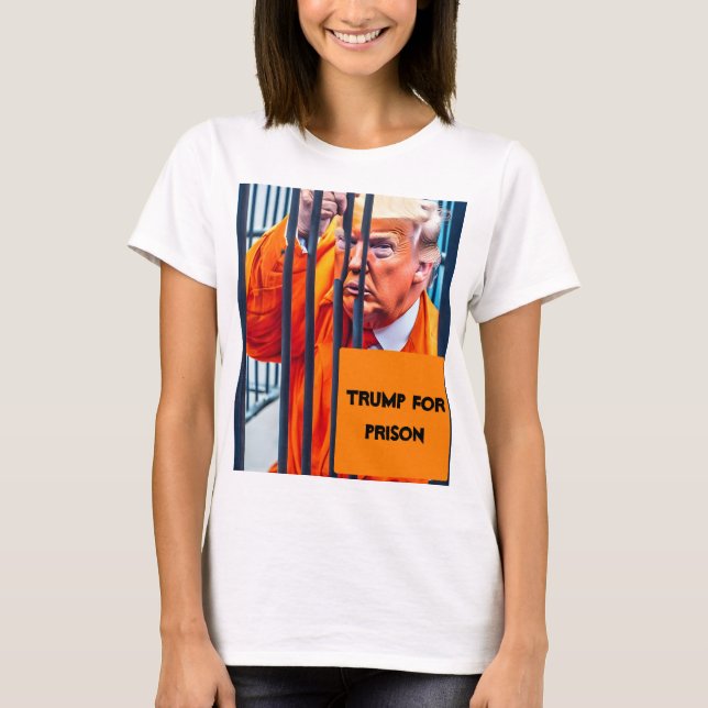 Trump For Prison T-Shirt (Front)