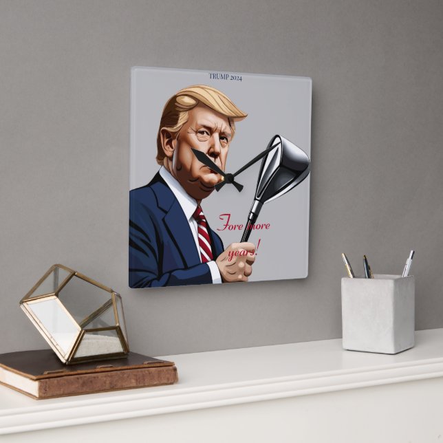 Trump: Fore more years of greatness! Square Wall Clock (Office)