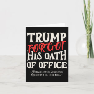 Trump Forgot Oath Of Office Swore Constitution Of  Card
