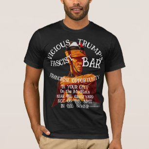 Trump Franchise Opportunity Fascist Bar Your City T-Shirt