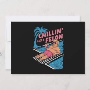 Trump Funny Chillin Like A Felon Trump 2024  Invitation