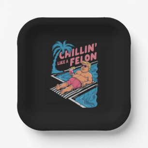 Trump Funny Chillin Like A Felon Trump 2024 Paper Plate