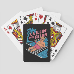 Trump Funny Chillin Like A Felon Trump 2024 Playing Cards