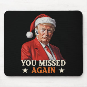 Trump Funny Christmas You Missed Again 2024 Mouse Pad
