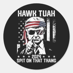 Trump Funny Hawk Tush Spit On That Thang  Classic Round Sticker
