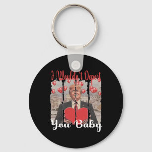Trump Funny I Wouldn't Deport You By Trump Valenti Key Ring