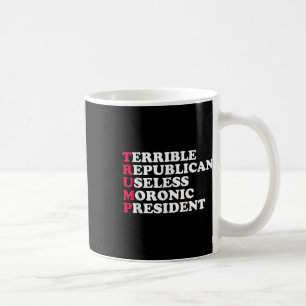 Trump Funny Sarcastic Anti-trump Democratic Mens Coffee Mug