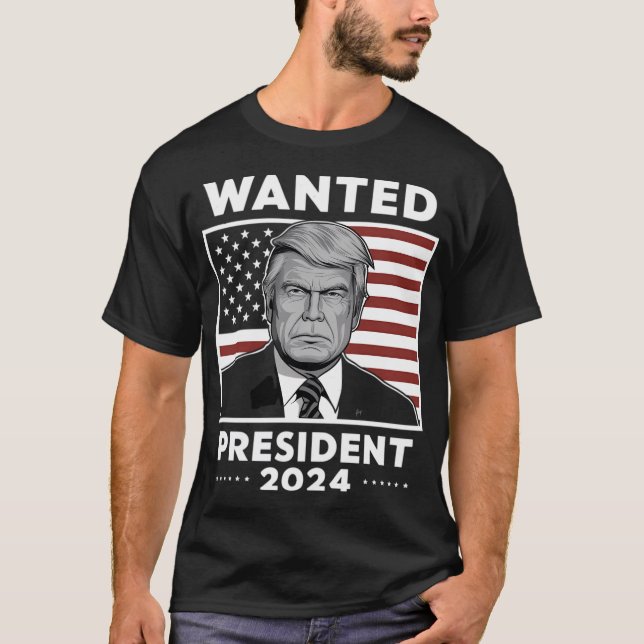 Trump Funny Wanted For President 2024 T-Shirt (Front)